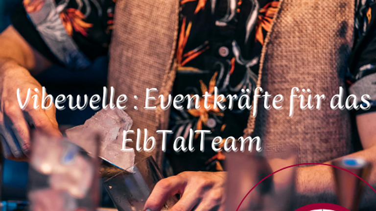Zapfen, verkaufen, Stimmung machen – WIR brauchen dich! *ElbTalTeam*