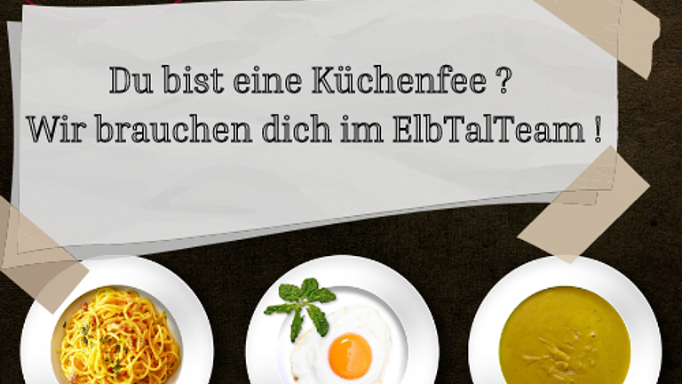 Du bist eine Küchenfee ? Wir brauchen dich im ElbTalTeam !