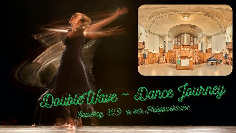 Vorschaubild DoubleWave ~ Dance Journey ~ Sa, 30.9. ~ Philippuskirche