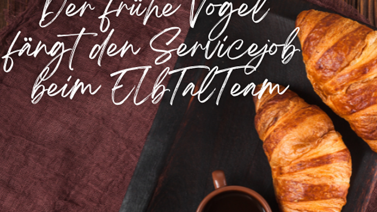 Früh aufstehen ist für dich kein Ding? Komm zum ElbTalTeam als Servicekraft !