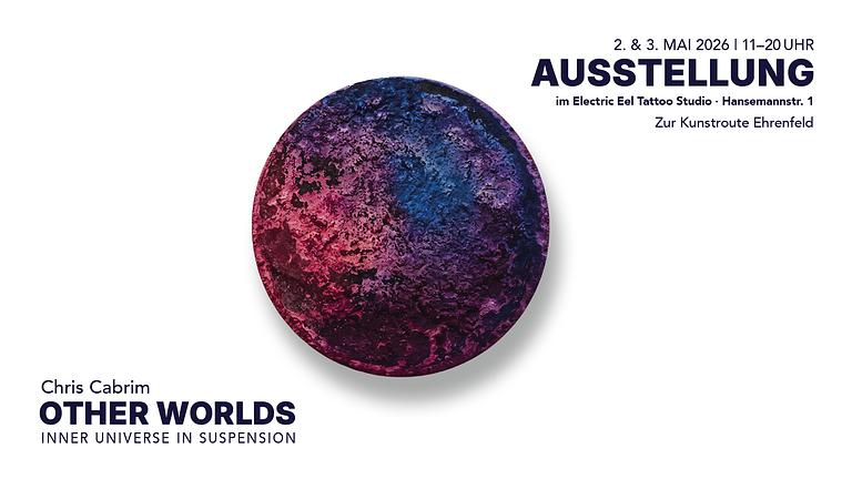 Ausstellung zur Kunstroute Ehrenfeld: Chris Cabrim | Other Worlds