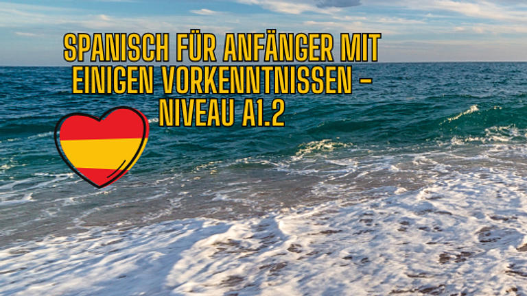 Spanisch für Anfänger mit einigen Vorkenntnissen A1.2 - ONLINE! - Start: 1.10.25